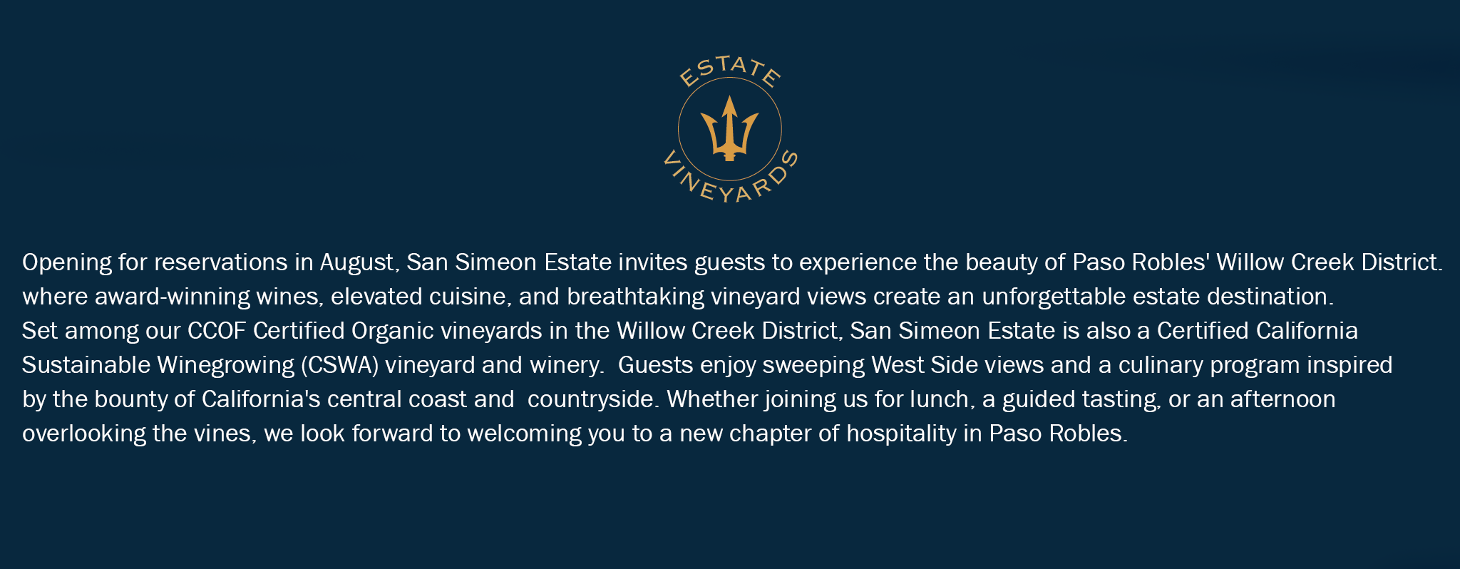 Opening for reservations in August, San Simeon Estate invites guests to experience the beauty of Paso Robles' Willow Creek District, where award-winning wines, elevated cuisine, and breathtaking vineyard views create an unforgettable estate destination. Mobile